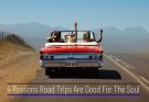 4 Reasons Road Trips Are Good For The Soul