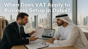 When does VAT apply to Business Set up in Dubai?