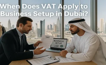 When does VAT apply to Business Set up in Dubai?